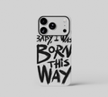 Baby I was Born This Way